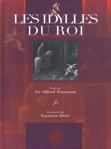 Alfred Tennyson et Gustave Doré - Les Idylles du Roi - Enide, Viviane, Elaine, Guenièvre.