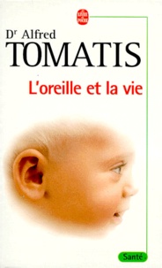 Alfred Tomatis - L'oreille et la vie.