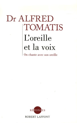 Alfred Tomatis - L'oreille et la voix.