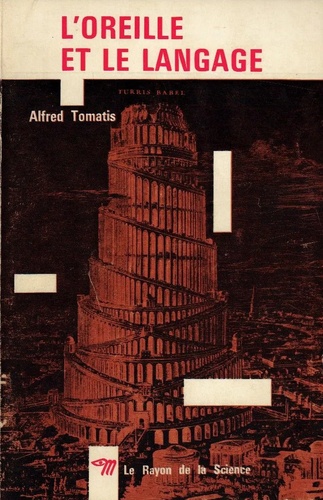 Alfred Tomatis - L'oreille et le langage.