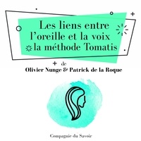 Alfred Tomatis et Patrick De La Roque - Les Liens entre lʼoreille et la voix, la méthode Tomatis.