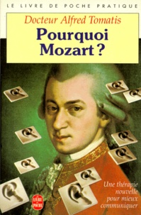 Alfred Tomatis - Pourquoi Mozart ? - Essai.