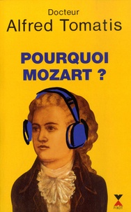 Alfred Tomatis - Pourquoi Mozart ?.
