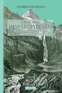 Alfred Tonnellé - Trois mois dans les Pyrénées et dans le Midi en 1858 - Suivi de Lettres à sa Mère.