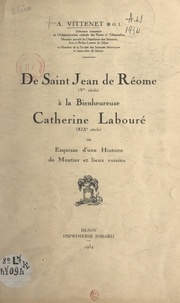 Alfred Vittenet et P. Coste - De Saint Jean de Réome (Ve siècle), à la Bienheureuse Catherine Labouré (XIXe siècle) - Ou Esquisse d'une histoire de Moutier et lieux voisins.