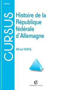 Alfred Wahl - Histoire De La Republique Federale D'Allemagne. 4eme Edition.