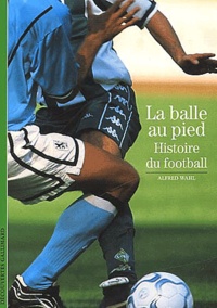 Alfred Wahl - La balle au pied - Histoire du football.