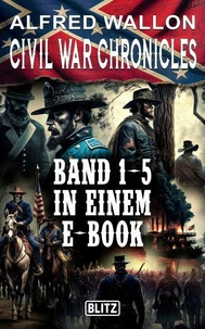 Civil War Chronicles - Band 1-5 in einem E-Book