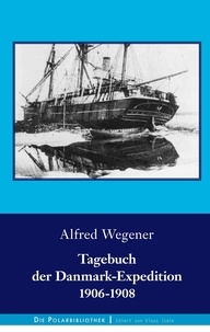 Alfred Wegener - Tagebuch der Danmark-Expedition 1906-1908.