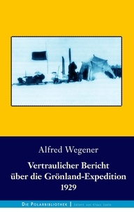 Alfred Wegener - Vertraulicher Bericht über die Grönland-Expedition 1929.