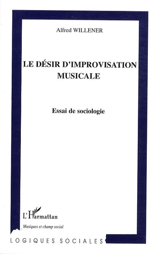 Le désir d'improvisation musicale. Essai de sociologie