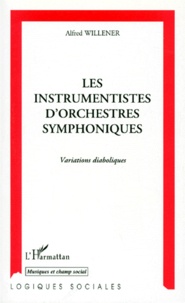 Alfred Willener - Les Instrumentistes D'Orchestres Symphoniques. Variations Diaboliques.
