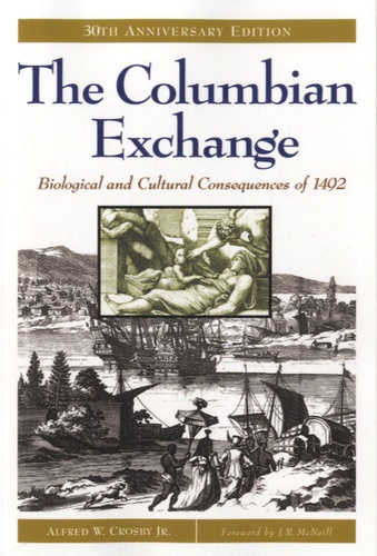 Alfred Worcester Crosby - The Columbian Exchange - Biological and Cultural Consequences of 1492.