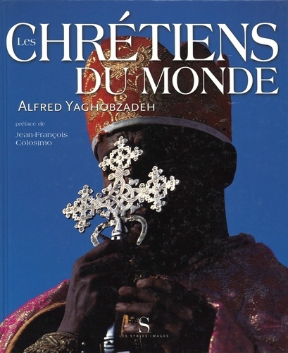 Alfred Yaghobzadeh - Les Chretiens Du Monde.