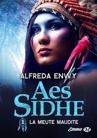Alfreda Enwy - La meute maudite - Aes Sidhe, T1.