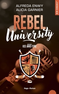 Alfreda Enwy et Alicia Garnier - Rebel University Tome 3 : Ice and Fire.