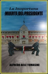  Alfredo Acle Tomasini - La inoportuna muerte del presidente.