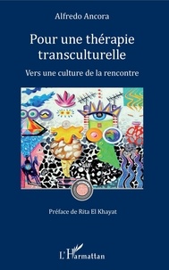 Alfredo Ancora - Pour une thérapie transculturelle - Vers une culture de la rencontre.
