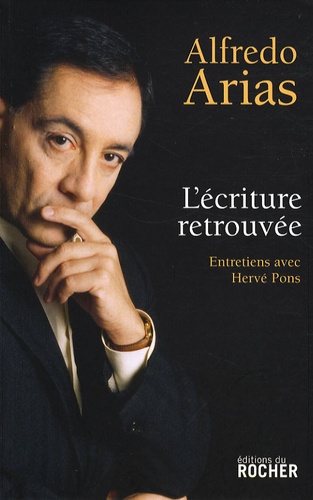 Alfredo Arias et Hervé Pons - L'Ecriture retrouvée.