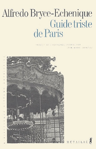 Alfredo Bryce Echenique - Guide triste de Paris.