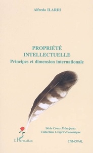 Alfredo Ilardi - La propriété intellectuelle - Principes et dimension internationale.