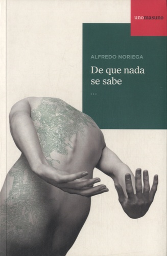 Alfredo Noriega - De que nada se sabe.