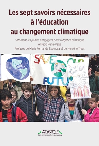 Alfredo Pena-Vega - Les Sept Savoirs nécessaires à l’éducation au changement climatique - Comment les jeunes s’engagent pour l’urgence climatique.