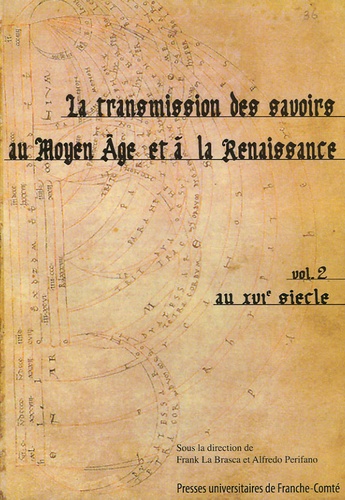 Alfredo Perifano et Frank La Brasca - La transmission des savoirs au Moyen Age et à la Renaissance - Tome 2, Au XVIe siècle.