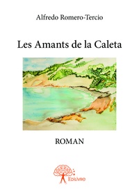 Alfredo Romero-Tercio - Les amants de la caleta - Roman.