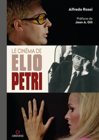 Alfredo Rossi - Le cinéma de Elio Petri.