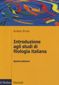Alfredo Stussi - Introduzione agli studi di filologia italiana.