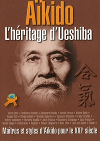 Alfredo Tucci - Aïkido : l'héritage d'Ueshiba - Maîtres et styles de l'Aïkido pour le XXIe siècle.
