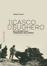 Alfredo Venturi - Il casco di sughero - Gli italiani alla conquista dell'Africa.