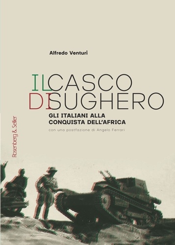 Alfredo Venturi - Il casco di sughero - Gli italiani alla conquista dell'Africa.