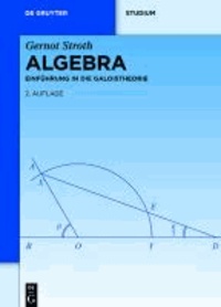 Algebra - Einführung in die Galoistheorie.