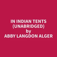 In Indian Tents (Unabridged)