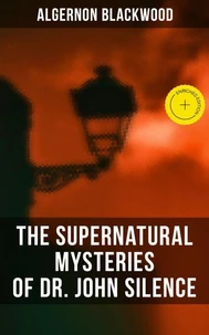 The Supernatural Mysteries of Dr. John Silence