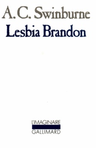 Algernon Charles Swinburne - Lesbia Brandon - Roman inachevé, A.C. Swinburne.