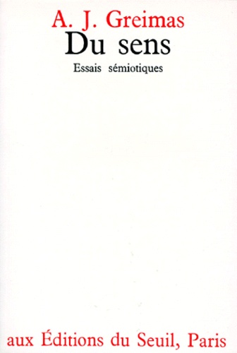 Algirdas Julien Greimas - Du sens - Essais sémiotiques Tome 1.