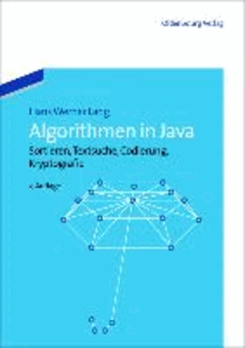 Algorithmen in Java - Sortieren, Textsuche, Codierung, Kryptographie.