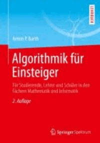 Algorithmik für Einsteiger - Für Studierende, Lehrer und Schüler in den Fächern Mathematik und Informatik.