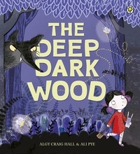 Algy Craig Hall et Ali Pye - The Deep Dark Wood.