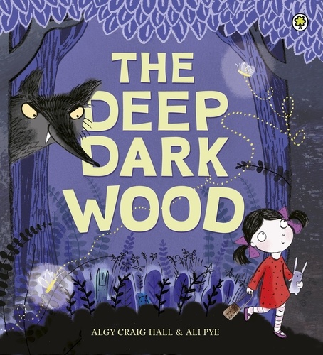 Algy Craig Hall et Ali Pye - The Deep Dark Wood.