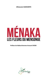 Pdf book téléchargements gratuits Ménaka  - Les fleurs du mensonge 9782140286421 par Alhassane Gaoukoye (French Edition)