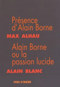 Présence d'Alain Borne ; Alain Borne ou la passion lucide
