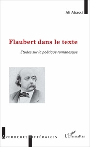 Ali Abassi - Flaubert dans le texte - Etudes sur la poétique romanesque.