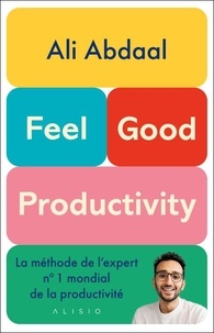 Ali Abdaal - Feel-Good Productivity.