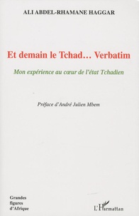 Ali Abdel-Rhamane Haggar - Et demain le Tchad... Verbatim.