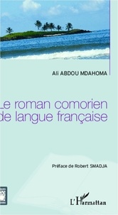 Ali Abdou Mdahoma - Le roman comorien de langue française.