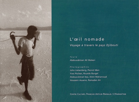 Ali Abdouraham Waberi - L'oeil nomade - Voyage à travers le pays Djibouti.
